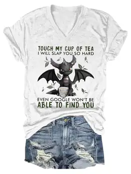 Dámské Dragon Dotek Můj Šálek Čaje budu Plácnutí Vás Tak Těžké Ani Google nebude Moci Najít V-Neck T-Shirt